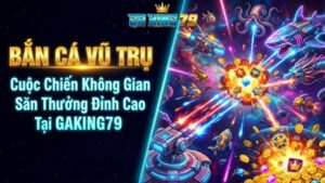 ban ca vu tru cuoc chien khong gian san thuong dinh cao tai gaking79 1