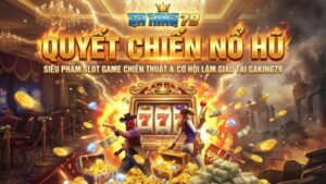 quyet chien no hu sieu pham slot game chien thuat co hoi lam giau tai gaking79 1