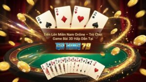 tien len mien nam online tro choi game bai 3d hap dan tai gaking79 1