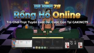 Rong Ho Online Tro Choi Truc Tuyen Luat De Cuoc Gon Tai GAKING79 1