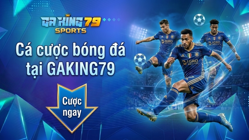 Cá cược bóng đá tại GAKING79